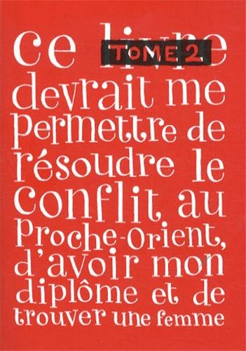 Ce livre devrait me permettre de résoudre le conflit au Proche-Orient, d'avoir mon diplôme et de tro