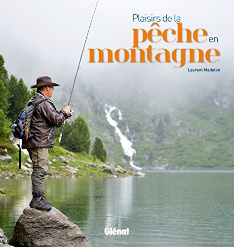 Plaisirs de la pêche en montagne