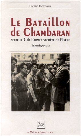 Le Bataillon de Chambaran : secteur 3 de l'armée secrète de l'Isère
