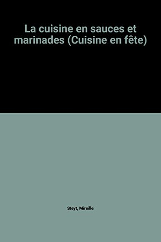 la cuisine en sauces et marinades (cuisine en fête)