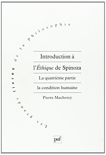 Introduction à l'éthique de Spinoza. La quatrième partie, la condition humaine