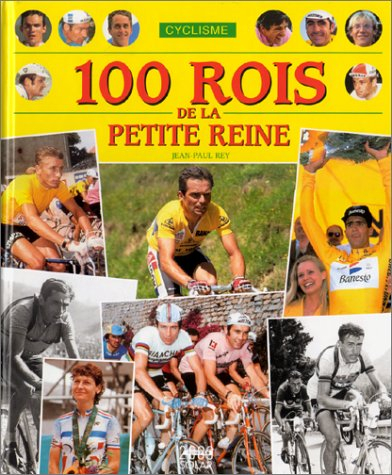 Cyclisme, 100 rois de la petite reine