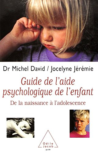 Guide de l'aide psychologique de l'enfant : de la naissance à l'adolescence