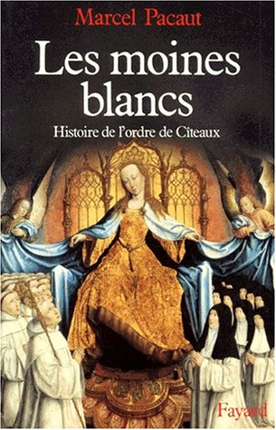 Les Moines blancs : histoire de l'ordre de Cîteaux