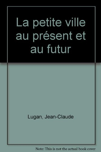 La Petite ville au présent et au futur