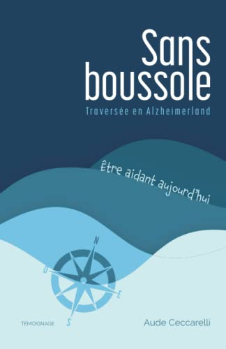 Sans boussole: Traversée en Alzheimerland – Être aidant aujourd’hui