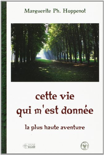 Cette vie qui m'est donnée : plus haute aventure