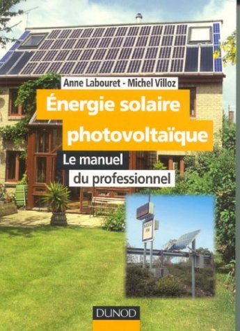 Energie solaire photovoltaïque : Le manuel du professionnel
