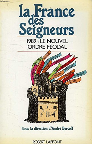 La France des seigneurs : 1989, le nouvel ordre féodal