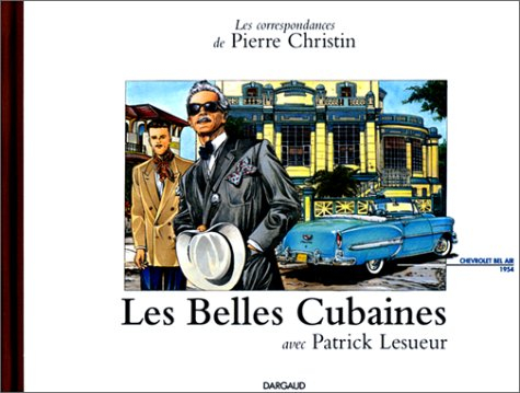 Les correspondances de Pierre Christin. Vol. 1. Les belles cubaines