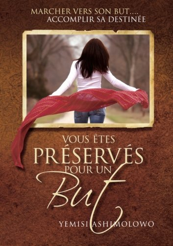Vous êtes préservés pour un but: Marcher vers son but...Accomplir sa destinée
