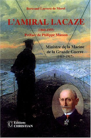 L'amiral Lacaze : ministre de la marine de la Grande Guerre (1915-1917)