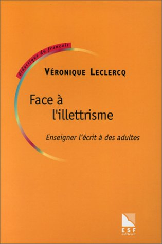 Face à l'illettrisme : enseigner l'écrit à des adultes