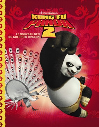 Kung Fu Panda 2 : le nouveau défi du guerrier dragon