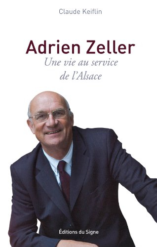 Adrien Zeller : une vie au service de l'Alsace