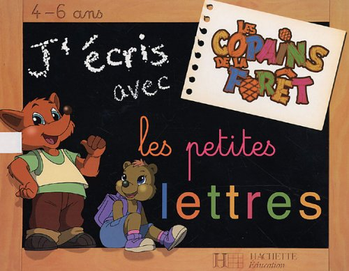 J'écris avec les petites lettres, 4-6 ans : les copains de la forêt