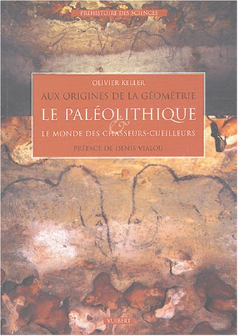 Aux origines de la géométrie : le paléolithique & le monde des chasseurs-cueilleurs