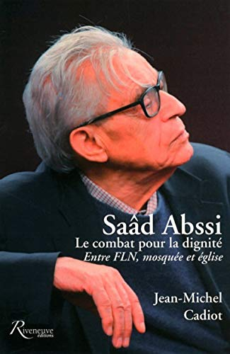 Saâd Abssi : le combat pour la dignité : entre FLN, mosquée et église