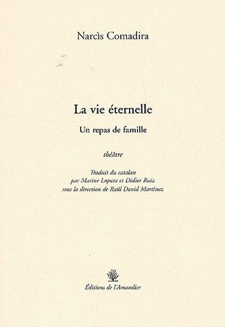 La vie éternelle : un repas de famille : théâtre