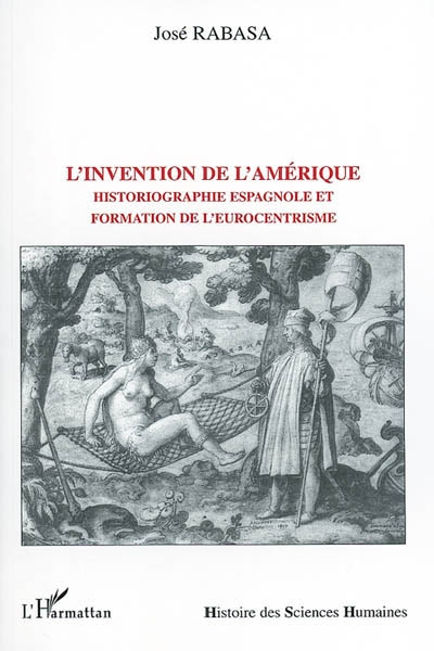 L'invention de l'Amérique : historiographie espagnole et formation de l'eurocentrisme