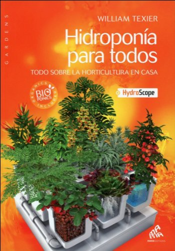 Hidroponia para todos : todo sobre la horticultura en casa + hydroscope