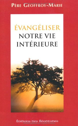 Evangéliser notre vie intérieure