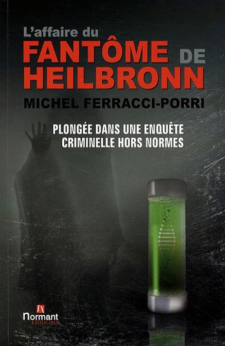 L'affaire du fantôme de Heilbronn : plongée dans une enquête criminelle hors normes : document, enqu