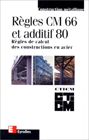 Règles CM 66 et additif 80 : règles de calcul des constructions en acier