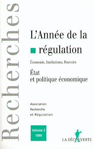 Année de la régulation (L'), n° 3. Economie, institutions, pouvoirs