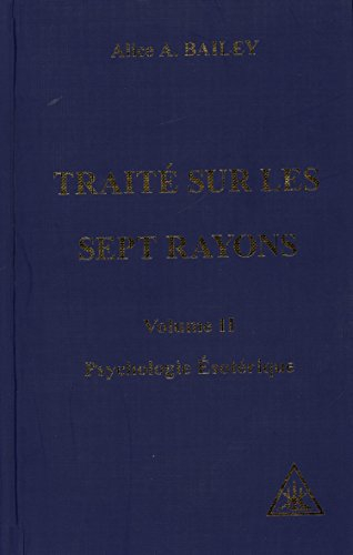 traité sur les sept rayons, volume 2 : psychologie ésotérique