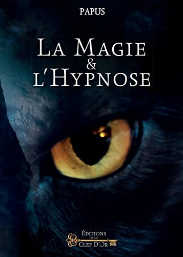 La magie et l'hypnose : recueil de faits et d'expériences justifiant et prouvant les enseignements d