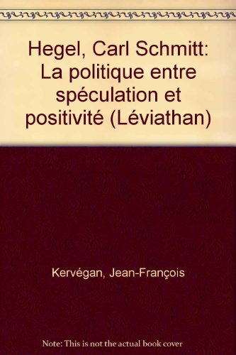 Hegel, Carl Schmitt : le politique entre spéculation et positivité