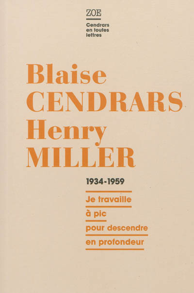 Blaise Cendrars-Henry Miller, correspondance 1934-1959 : je travaille à pic pour descendre en profon