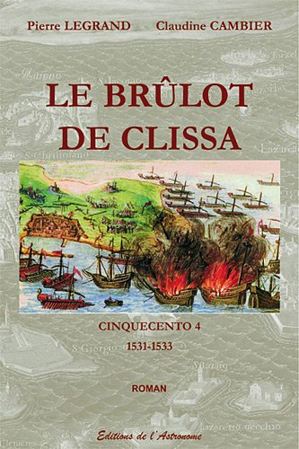 Cinquecento. Vol. 4. Le brûlot de Clissa : 1531-1533 : roman historique