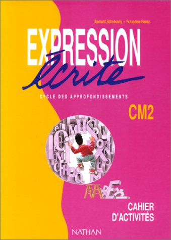 Expression écrite, CM2 : cycle des approfondissements, cahier d'activités