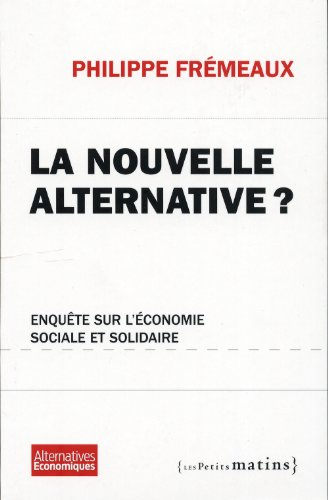 La nouvelle alternative ? : enquête sur l'économie sociale et solidaire