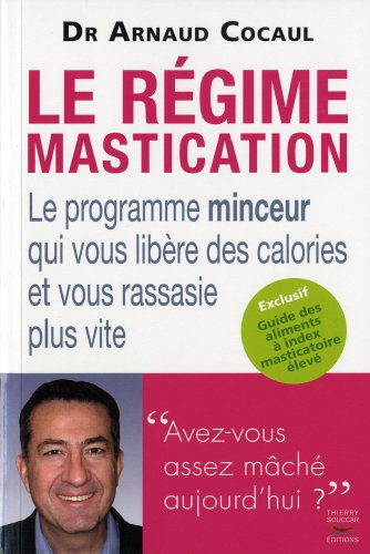 Le régime mastication : le programme minceur qui vous libère des calories et vous rassasie plus vite