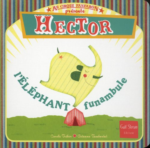 Au cirque Fanfaron. Vol. 1. Hector, l'éléphant funambule