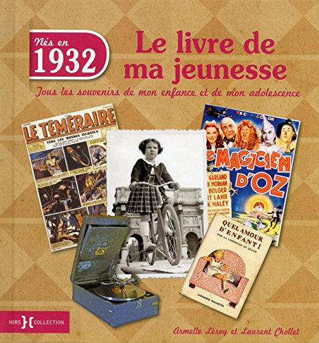Nés en 1932, le livre de ma jeunesse : tous les souvenirs de mon enfance et de mon adolescence