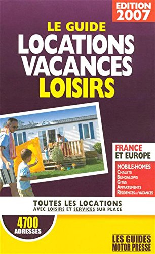 Le guide locations vacances loisirs : tous les locations avec loisirs et services sur place : 4.700 