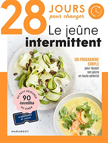 28 jours pour changer : le jeûne intermittent : un programme simple pour réussir son jeûne en toute 