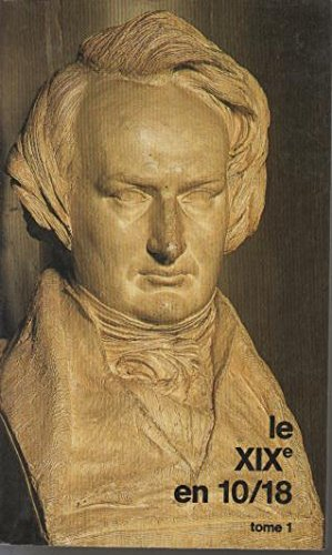 Le XIXe en 10/18. Vol. 1. 1800-1855