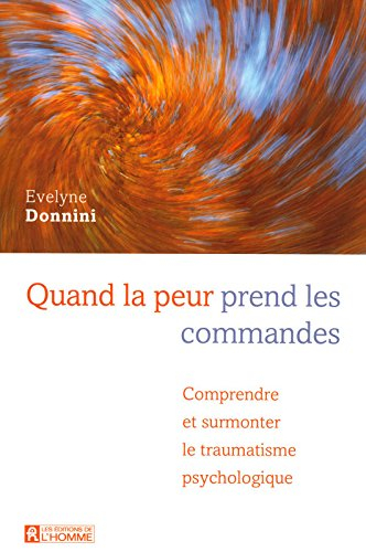 Quand la peur prend les commandes : comprendre et surmonter le traumatisme psychologique