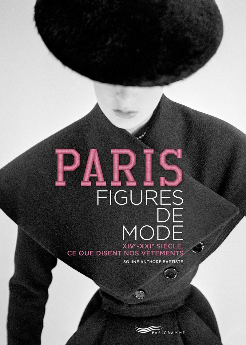 Paris : figures de mode : XIVe-XXIe siècle, ce que disent nos vêtements
