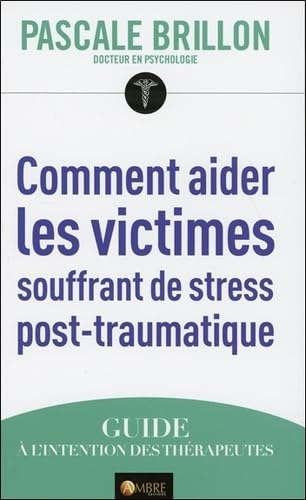 Comment aider les victimes souffrant de stress post-traumatique : guide à l'intention des thérapeute