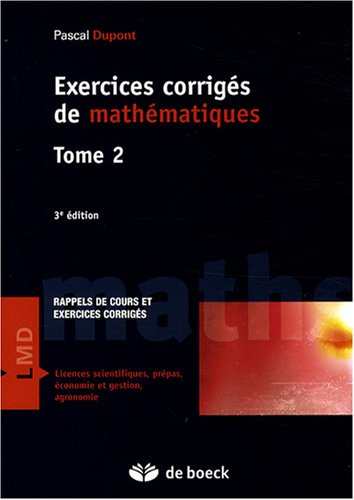 Exercices corrigés de mathématiques : rappels de cours et exercices corrigés. Vol. 2