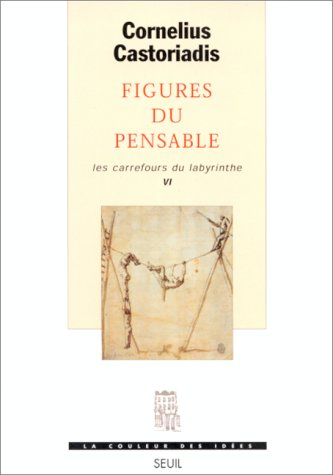 Les carrefours du labyrinthe. Vol. 6. Figures du pensable