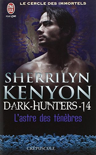 Le cercle des immortels. Dark hunters. Vol. 14. L'astre des ténèbres