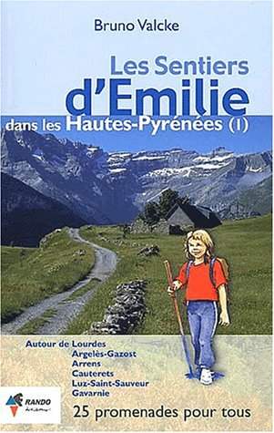 Les sentiers d'Emilie dans les Hautes-Pyrénées : 25 promenades pour tous. Vol. 1. Autour de Lourdes,