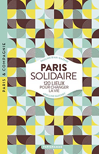 Paris solidaire : 120 lieux pour changer la vie